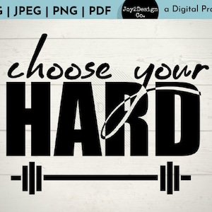 Choose Your Hard Svg | Weightlifting Cut File | SVG/PDF/PNG/Jpeg