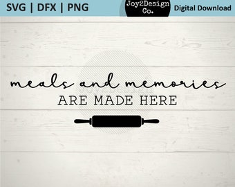 Meals and Memories Are Made Here SVG | DFX | Png | Kitchen Decor Cut File for Cricut or Silhouette