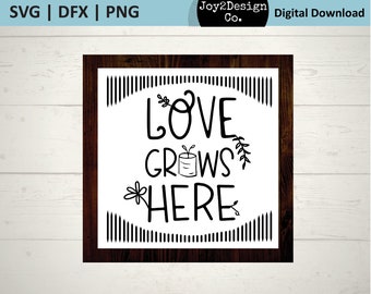 Love Grows Here SVG | DFX | PNG | Pdf Print | Nursery Room | Baby Room | Gardener Svg