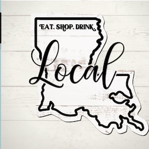 Louisiana Local Svg | Eat Local | Shop Local | Drink Local | Louisiana SVG | PNG | DFX