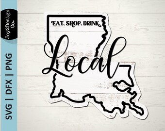Louisiana Local Svg | Eat Local | Shop Local | Drink Local | Louisiana SVG | PNG | DFX