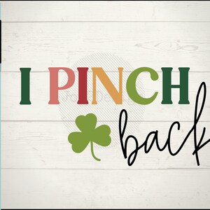 I Pinch Back Svg, Pinch Me Svg, Funny St Patricks Svg, Digital Download for Silhouette or Cricut