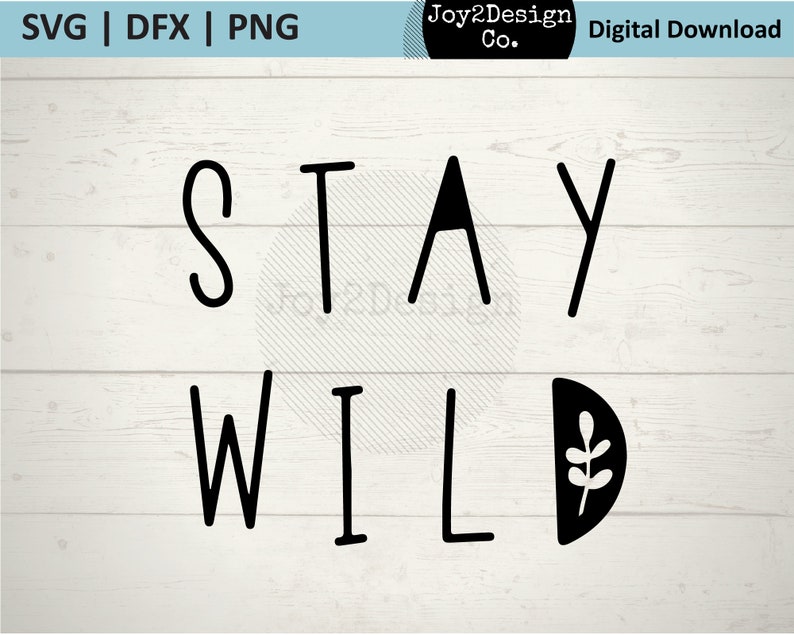 May include: Black and white graphic design with the text "Stay Wild" in a hand-drawn style. The "D" in "Wild" is a half-circle with a small leaf inside.