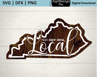 Kentucky Local Svg | Eat Local | Shop Local | Drink Local | Kentucky SVG | PNG | DFX