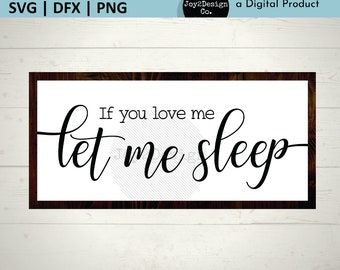 If You Love Me Let Me Sleep SVG | DFX | PNG | Master Bedroom Cut File | Over Bed | Digital Download