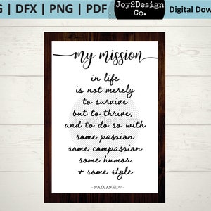 My Mission In Life SVG | DFX | PDF | Png | Maya Angelou Quote Printable