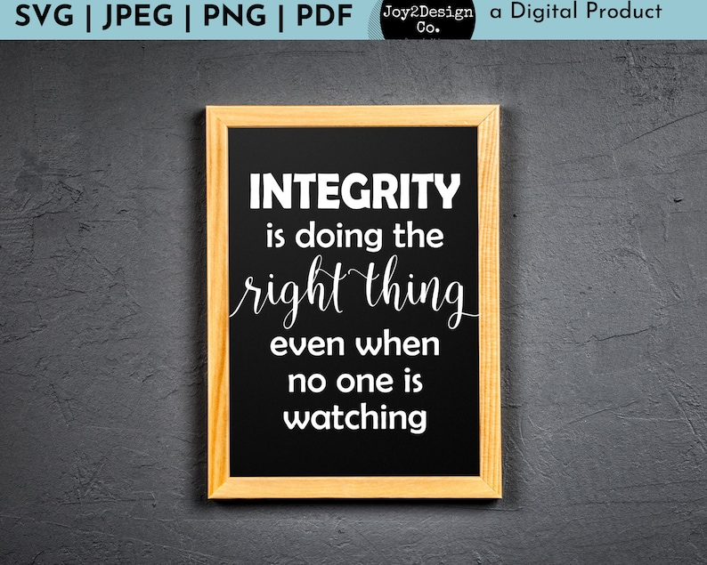 May include: A black chalkboard with a wooden frame, hanging on a gray wall. The chalkboard has white text that reads "INTEGRITY is doing the right thing even when no one is watching."