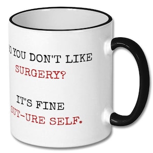 Funny surgery gift, surgery puns, surgery mug, gift for surgeon, aspiring surgeon, surgeon birthday, surgeon husband, surgeon friend