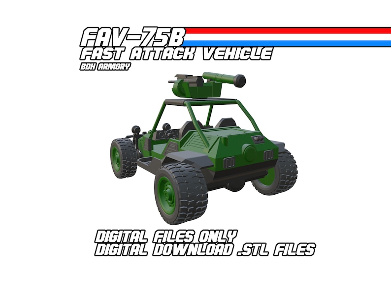May include: Green FAV-75B Fast Attack Vehicle model with a mounted gun, black tires, and a roll cage. The image includes the text "DIGITAL FILES ONLY DIGITAL DOWNLOAD .STL FILES".