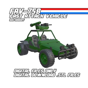 May include: A green FAV-75B Fast Attack Vehicle model with a mounted gun and roll cage. The image includes the text "DIGITAL FILES ONLY DIGITAL DOWNLOAD .STL FILES".