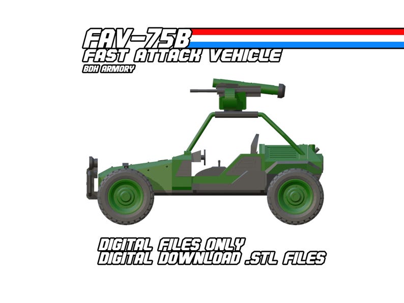 May include: A green and gray FAV-75B Fast Attack Vehicle illustration. The vehicle has a mounted gun, roll cage, and large wheels. Text includes "FAV-75B Fast Attack Vehicle" and "Digital Files Only Digital Download .STL Files".
