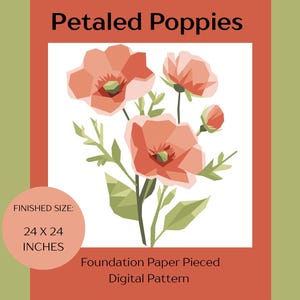 Puede incluir: Patrón digital titulado "Petaled Poppies" con una ilustración geométrica de amapolas de color coral con hojas y tallos verdes. El tamaño final es de 61 x 61 cm. También se incluye el texto "Foundation Paper Pieced Digital Pattern".