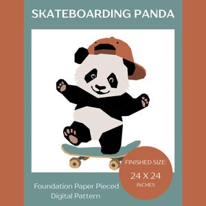 May include: A digital foundation paper pieced pattern titled SKATEBOARDING PANDA featuring a black and white panda wearing a brown baseball cap while riding a light blue skateboard. The finished size is listed as 24 x 24 inches on the graphic.