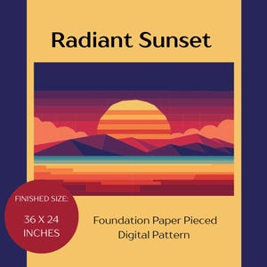 May include: A digital pattern titled "Radiant Sunset" featuring a stylized sunset over a landscape. The artwork includes a large sun, mountains, and water in shades of orange, red, and blue. Finished size is 36 x 24 inches.