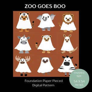 May include: A digital pattern titled ZOO GOES BOO featuring nine animals wearing white ghost costumes on a brown background. The animals include a tiger, elephant, lion, unicorn, cheetah, kangaroo, moose, sloth, and zebra. Finished size 54 x 54 inches.