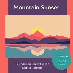 May include: Digital pattern titled "Mountain Sunset" featuring a geometric landscape with a setting sun, mountains, and water. The finished size is 91 x 61 cm. The pattern is a foundation paper pieced digital pattern.