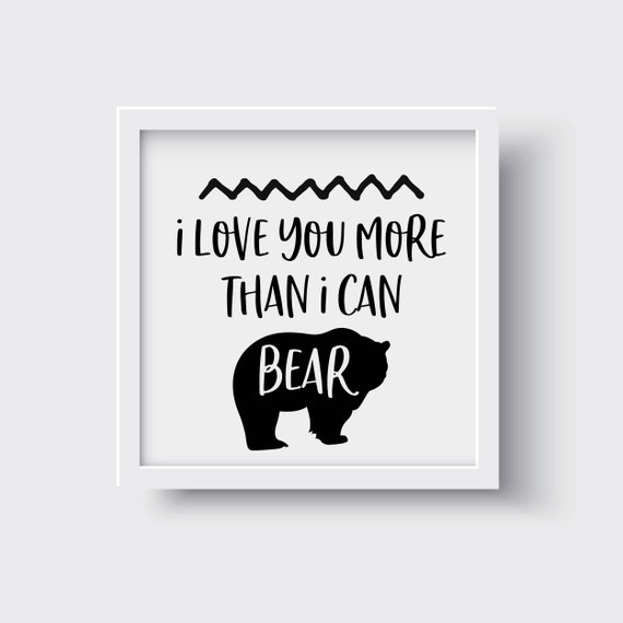 Bear Svg I Love You More Than I Can Bear Svg Nursery Cut File Etsy