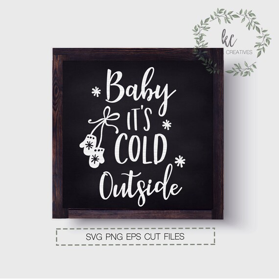Download Svg Files Baby It S Cold Outside Svg Christmas Svg Etsy