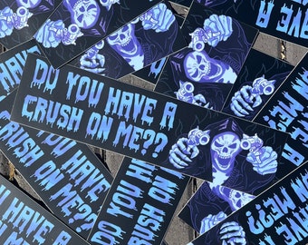 Do You Have a Crush on Me Skeleton - Bumper Sticker