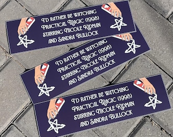 I'd Rather Be Watching Practical Magic - Bumper Sticker