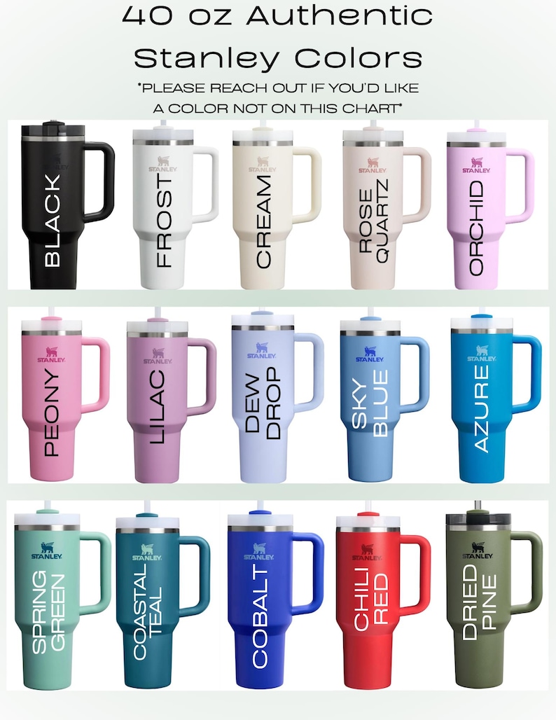 May include: A chart showcasing 15 Stanley 40 oz tumblers in various colors, including black, white, cream, rose quartz, orchid, peony, lilac, dew drop, sky blue, azure, spring green, coastal teal, cobalt, chili red, and dried pine. Each tumbler has a handle.