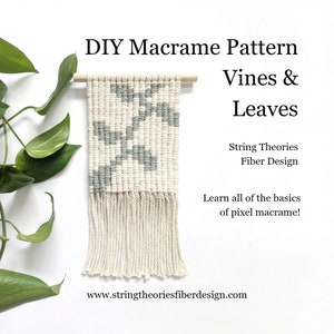 May include: A DIY macrame wall hanging pattern featuring vines and leaves. The pattern is made with white cord and light green yarn. The pattern is titled "DIY Macrame Pattern Vines & Leaves" and includes the text "String Theories Fiber Design" and "Learn all of the basics of pixel macrame!" The image also includes the website address "www.stringtheoriesfiberdesign.com".