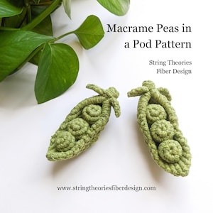 May include: Two handmade macrame pea pods in a pod pattern, each with three peas. The pea pods and peas are a light green color. The image includes the text "Macrame Peas in a Pod Pattern" and "String Theories Fiber Design".