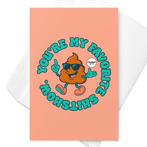 Funny &quot;You&#39;re My Favorite Shitshow&quot; Greeting Card: Sassy Bestie Humor