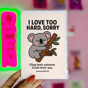 Funny Koala Love Card – I Love Too Hard Sorry, Valentine or Anniversary