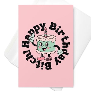 Carte de voeux joyeux anniversaire salope - Carte impertinente et amusante pour votre meilleure amie audacieuse qui mérite du gâteau, du chaos et de l'absence de frisson lors de leur journée spéciale