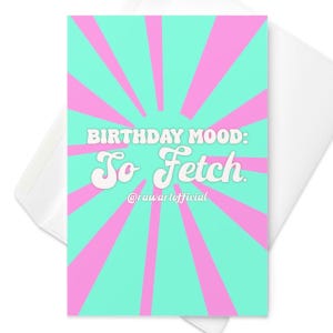 Cartão de aniversário com clima de "So Fetch" – Vibração retrô dos anos 2000, saudação de aniversário divertida, perfeita para melhores amigas e fãs da cultura pop