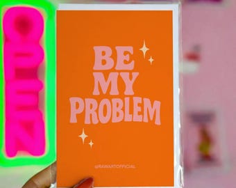 Be My Problem Love Card – Valentine, Anniversary, Partner Greeting