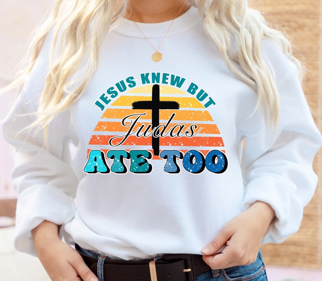 Jesus Knew but Judas Ate Too Png Christian Quote for - Etsy