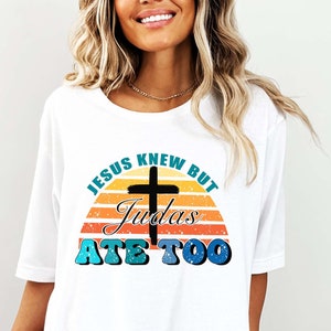 Jesus Knew but Judas Ate Too Png Christian Quote for - Etsy