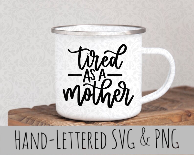 Download Tired as a Mother svg Digital Download Cutting File SVG | Etsy