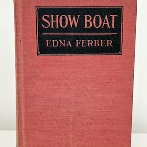 Show Boat by Edna Ferber First Edition 1926 Antique Book Collectible Broadway Musical Gift