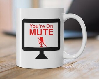 On Mute Mug, Funny Zoom Mug, Zoom Call Mug, Office Mug, You Are On Mute Coffee Mug, 11oz