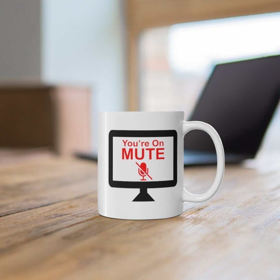 On Mute Mug Funny Zoom Mug Zoom Call Mug Office Mug You Etsy
