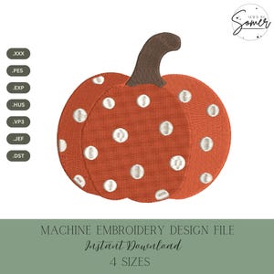 May include: A machine embroidery design file featuring an orange pumpkin with a brown stem and white polka dots. The image includes a list of file formats: .XXX, .PES, .EXP, .HUS, .VP3, .JEF, and .DST, along with the text Machine Embroidery Design File.