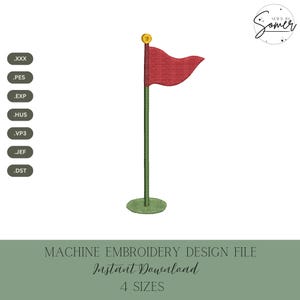 May include: A machine embroidery design file featuring a golf flag. The red flag is atop a green pole with a gold ball at the top. The design includes the text "MACHINE EMBROIDERY DESIGN FILE Instant Download 4 SIZES".