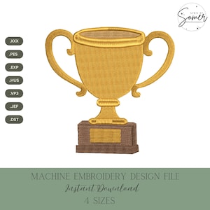 May include: A gold-colored trophy embroidery design file. The trophy has a detailed cup with handles, set on a brown rectangular base. The image includes file type extensions and text that reads "MACHINE EMBROIDERY DESIGN FILE Instant Download 4 SIZES".