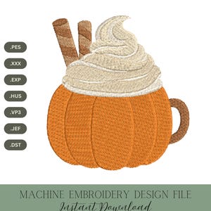 May include: An embroidered design of a pumpkin-shaped mug filled with whipped cream and two wafer sticks. The mug is orange with a brown handle. The text "MACHINE EMBROIDERY DESIGN FILE Instant Download 4 SIZES" is at the bottom.