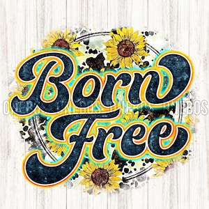 PNG digital born free con impresión de girasol de vaca / textura de acuarela de letra retro / diseño de sublimación de círculo de EE. UU. / Transferencia imprimible