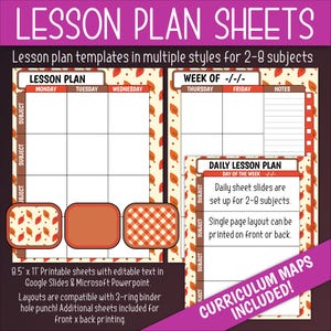 May include: Printable lesson plan templates in multiple styles for 2-8 subjects. The templates feature a fall leaf pattern and are compatible with 3-ring binders. The text on the image reads "Lesson Plan Sheets", "Lesson Plan", "Week of", "Daily Lesson Plan", "Curriculum Maps Included!"