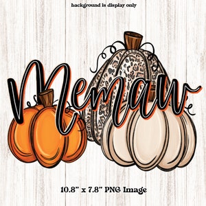 May include: A digital illustration of three pumpkins with the word "Mamaw" written in black cursive. The pumpkins are orange, white, and brown with a leopard print pattern. The image is 10.8 inches by 7.8 inches.