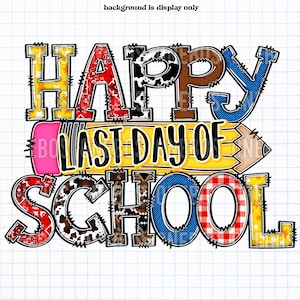 Último día de clases PNG, descarga digital para sublimación, arte de transferencia de tipografía de letras doodle, preescolar elemental para niños, granja de vaqueros para niños