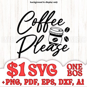 Café, por favor, SVG, download digital, bebedores de café de sublimação engraçados PNG, Ai, Eps, Dxf, presente de design de camisa em PDF, corte de impressão, vinil, script
