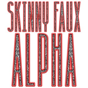 May include: Red outlined letters spelling "SKINNY FAUX ALPHA" with a silver glitter background.