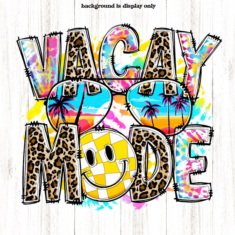 May include: A colorful graphic design with the text "Vacay Mode" in a tie-dye and leopard print pattern. Sunglasses with a beach scene are above the text, and a smiley face with a checkered pattern is below the text.