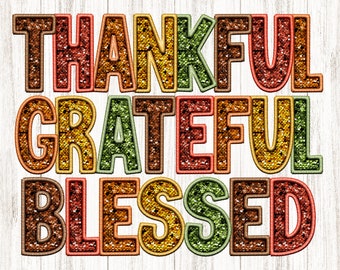 May include: A digital image of the words "Thankful Grateful Blessed" in a glittery font with autumnal colors. The words are 12 inches by 9.3 inches.